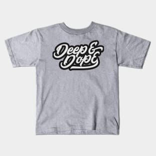 Deep & Dope Kids T-Shirt